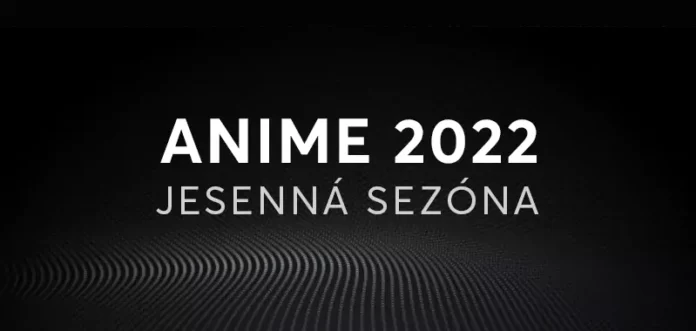 Top 10 anime jesennej sezóny roku 2022